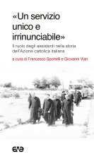 servizio unico e irrinunciabile». Il ruolo degli assistenti nella storia dell'Azione cattolica italiana