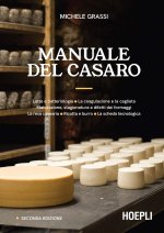 Manuale del casaro. Latte e batteriologia. La coagulazione e la cagliata. Maturazione, stagionatura e difetti dei formaggi. La resa casearia. Ricotta