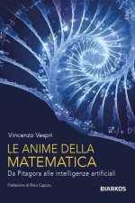 anime della matematica. Da Pitagora alle intelligenze artificiali