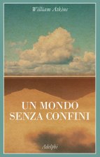 mondo senza confini. Viaggi in luoghi deserti