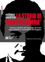 storia di «mano di gomma». Ascesa e declino del boss che da Cutro aveva sfidato la 'ndrangheta del Reggino