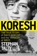 Koresh: The True Story of David Koresh, the Fbi, and the Tragedy at Waco