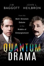 Quantum Drama From the Bohr-Einstein Debate to the Riddle of Entanglement (Hardback)