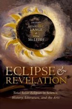 Eclipse and Revelation Total Solar Eclipses in Science, History, Literature, and the Arts (Hardback)