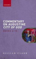 Commentary on Augustine        City of God, Books 6-10 (Hardback)
