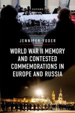 World War II Memory and Contested Commemorations in Europe and Russia (Hardback)