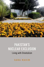 Pakistan's Nuclear Exclusion Living with Orientalism (Hardback)