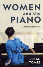 Women and the Piano – A History in 50 Lives