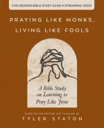 PRAYING LIKE MONKS LIVING LIKE FOOLS STU