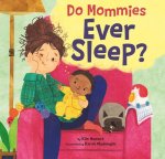 DO MOMMIES EVER SLEEP
