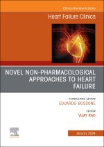 Novel Non-pharmacological Approaches to Heart Failure, An Issue of Heart Failure Clinics