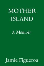 Mother Island: A Memoir
