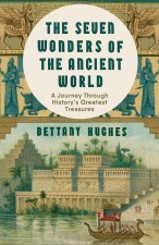 Seven Wonders of the Ancient World: A Journey Through History's Greatest Treasures