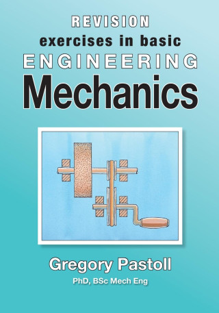 Revision Exercises in Basic Engineering Mechanics
