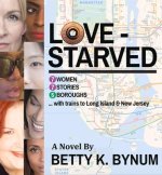 Lovestarved: 7 Women, 7 Stories, 5 Boroughs (with Trains to Long Island & New Jersey) Volume 1