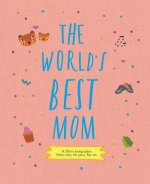 The World's Best Mom: A Fill-In Scrapbook from Me, to You, for Us