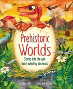 Prehistoric Worlds: Stomp Into the Epic Lands Ruled by Dinosaurs