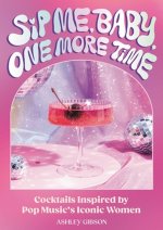 SIP ME BABY ONE MORE TIME