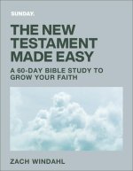 The New Testament Made Easy: A 60-Day Study to Grow Your Faith