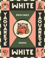 Yaguareté White: Poems