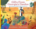 Gifts from Georgia's Garden: How Georgia O'Keeffe Nourished Her Art