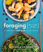 Foraging as a Way of Life: A Year-Round Field Guide to Wild Plants