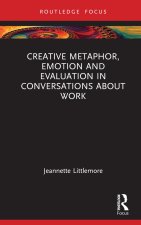 Creative Metaphor, Evaluation and Emotion in Conversations about Work