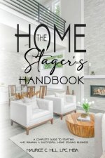 The Home Stager's Handbook A Complete Guide to Starting and Running a Successful Home Staging Business