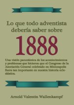 Lo Que Todo Adventista Debería Saber Sobre 1888