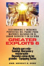 Greater Exploits - 6 - Testimonios e Imágenes Perfectas del Padre para Mayores Haza?as