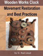 Wooden Works Clock Movement Restoration & Best Practices