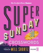 The New York Times Games Super Sunday Crosswords Volume 18: 50 Sunday Puzzles
