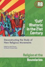 'Cult' Rhetoric in the 21st Century: Deconstructing the Study of New Religious Movements