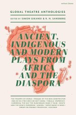 Global Theatre Anthologies: Ancient, Indigenous, and Modern Plays from Africa and the Diaspora