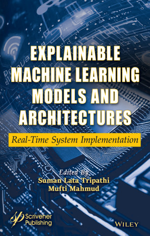 Explainable Machine Learning Models and Architectu res