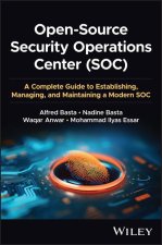 Open-Source Security Operations Center (SOC): A Co mplete Guide to Establishing, Managing, and Mainta ining a Modern SOC