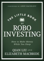 Little Book of Robo Investing: How to Make Mon ey While You Sleep
