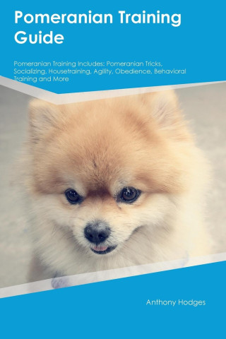 Pomeranian Training Guide  Pomeranian Training Includes