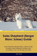 Swiss Shepherd (Berger Blanc Suisse) Guide Swiss Shepherd Guide Includes