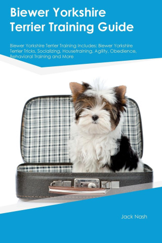 Biewer Yorkshire Terrier Training Guide Biewer Yorkshire Terrier Training Includes