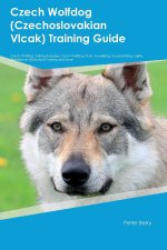 Czech Wolfdog (Czechoslovakian Vlcak)  Training Guide  Czech Wolfdog Training Includes