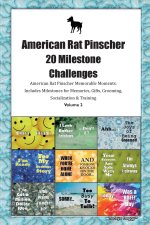 American Rat Pinscher 20 Milestone Challenges American Rat Pinscher Memorable Moments. Includes Milestones for Memories, Gifts, Grooming,  Socializati