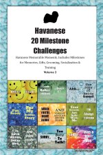 Havanese  20 Milestone Challenges  Havanese Memorable Moments. Includes Milestones for Memories, Gifts, Grooming, Socialization &  Training Volume 2