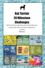 Rat Terrier  20 Milestone Challenges  Rat Terrier Memorable Moments. Includes Milestones for Memories, Gifts, Grooming, Socialization &  Training Volu