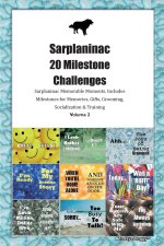 Sarplaninac 20 Milestone Challenges  Sarplaninac Memorable Moments. Includes Milestones for Memories, Gifts, Grooming, Socialization &  Training Volum