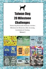 Taiwan Dog 20 Milestone Challenges  Taiwan Dog Memorable Moments. Includes Milestones for Memories, Gifts, Grooming, Socialization &  Training Volume