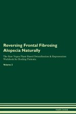 Reversing Frontal Fibrosing Alopecia  Naturally  The Raw Vegan Plant-Based Detoxification & Regeneration Workbook for Healing Patients.  Volume 2