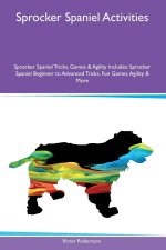 Sprocker Spaniel Activities  Sprocker Spaniel Tricks, Games & Agility Includes