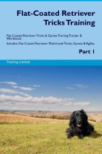Flat-Coated Retriever Tricks Training Flat-Coated Retriever Tricks & Games Training Tracker  & Workbook.  Includes