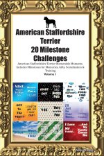 American Staffordshire Terrier 20 Milestone Challenges  American Staffordshire Terrier Memorable Moments. Includes Milestones for Memories, Gifts, Soc